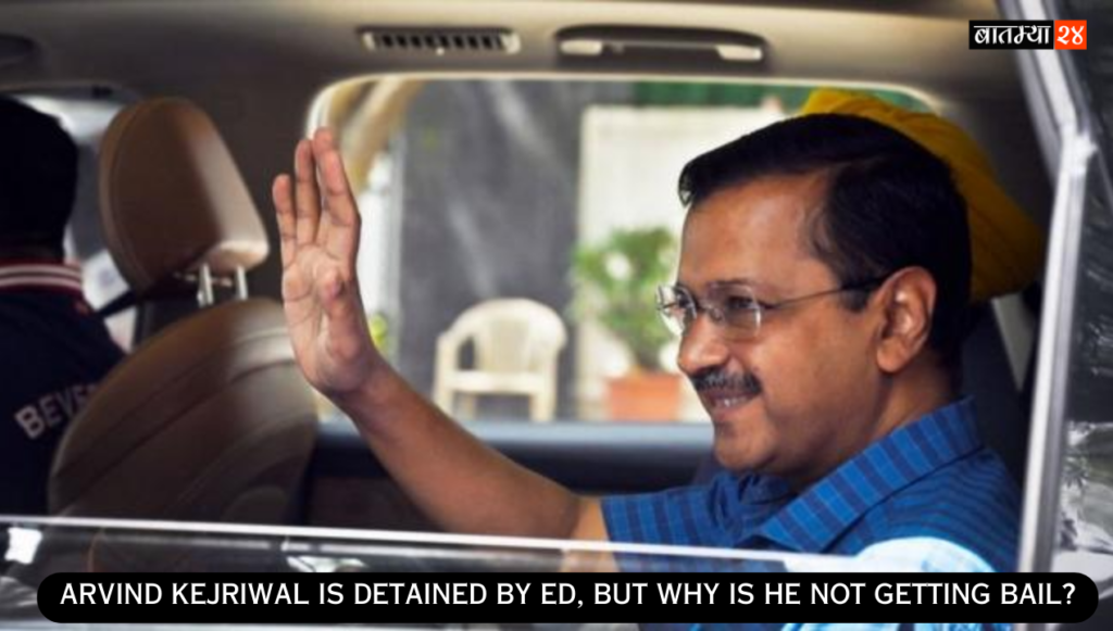 Arvind Kejriwal is detained by ED but why is he not getting bail?