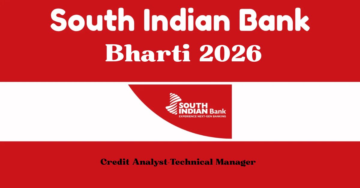 South Indian Bank Bharti 2026: बँकेत मोठी संधी! Credit Analyst ते Technical Manager पदांसाठी थेट भरती