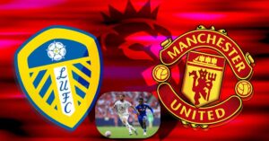 Leeds United vs Manchester United